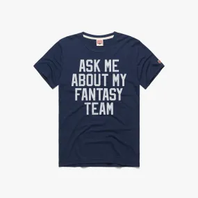 Ask Me About My Fantasy Team