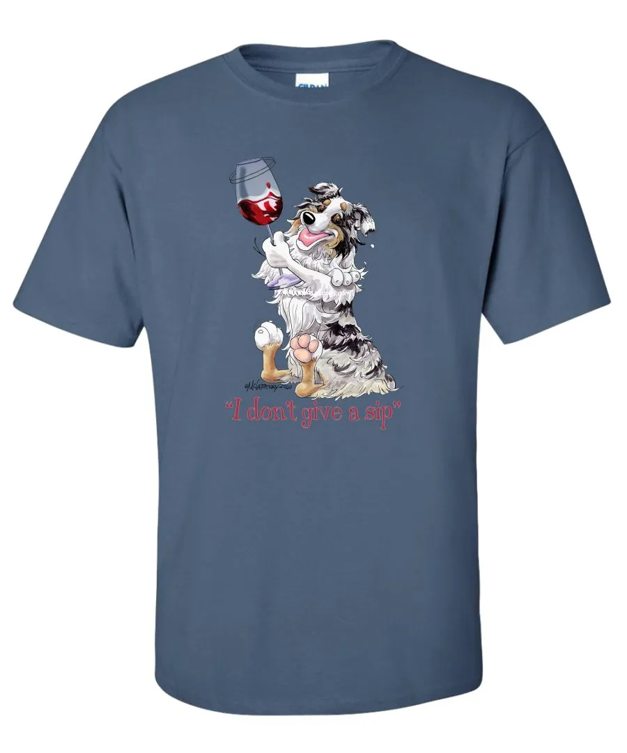 Australian Shepherd  Blue Merl - I Don't Give a Sip - T-Shirt