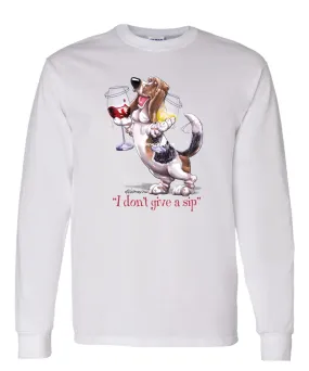 Basset Hound - I Don't Give a Sip - Long Sleeve T-Shirt