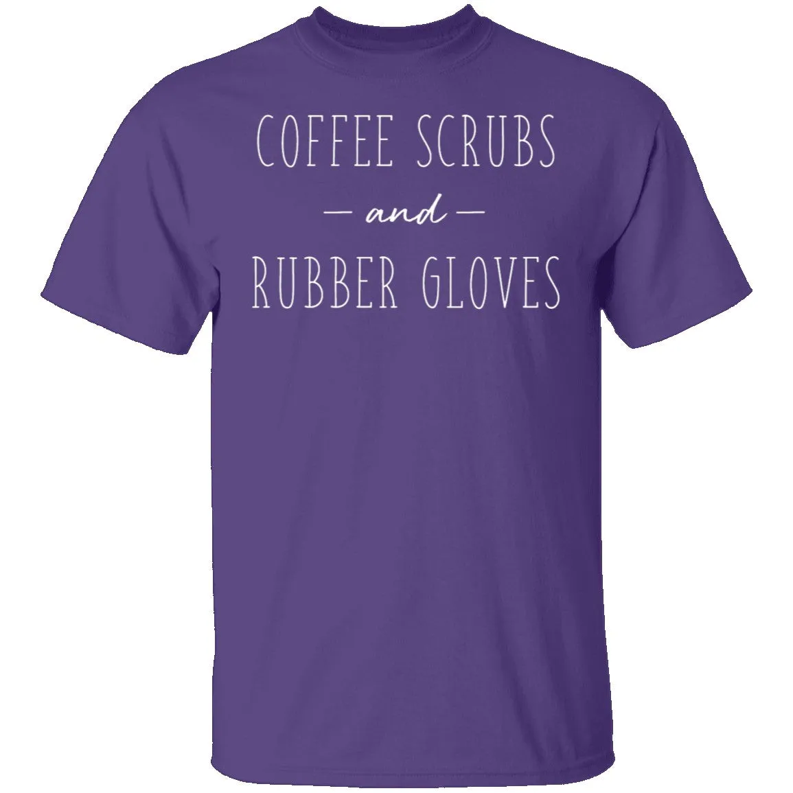 Coffee Scrubs And Rubber Gloves T-Shirt