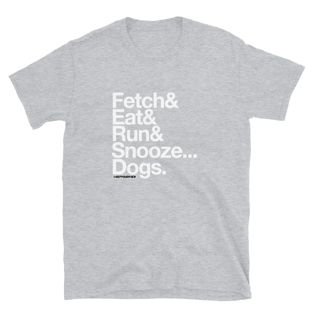 Fetch/Eat/Run/Snooze Unisex T-Shirt