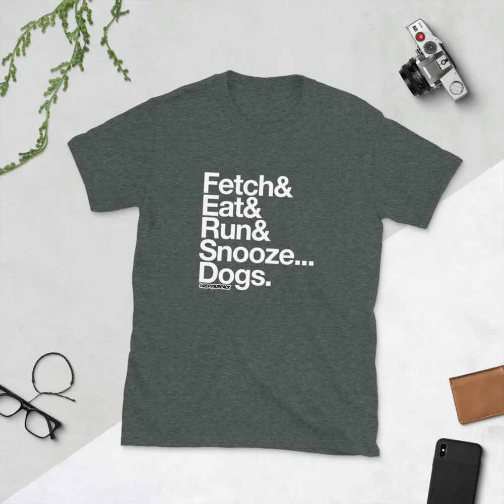 Fetch/Eat/Run/Snooze Unisex T-Shirt