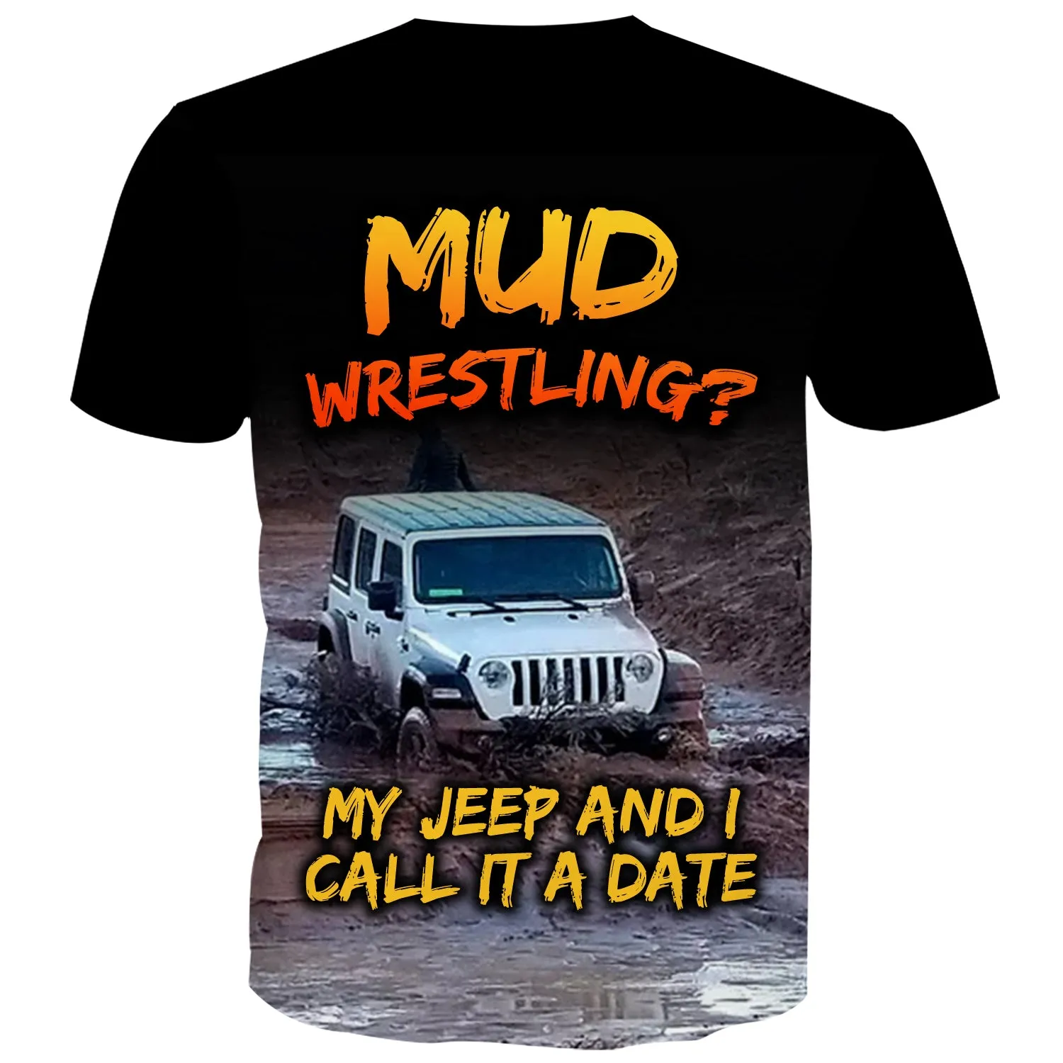 Muddy Wrestling? My Jeep and I call it a Date - T-Shirt