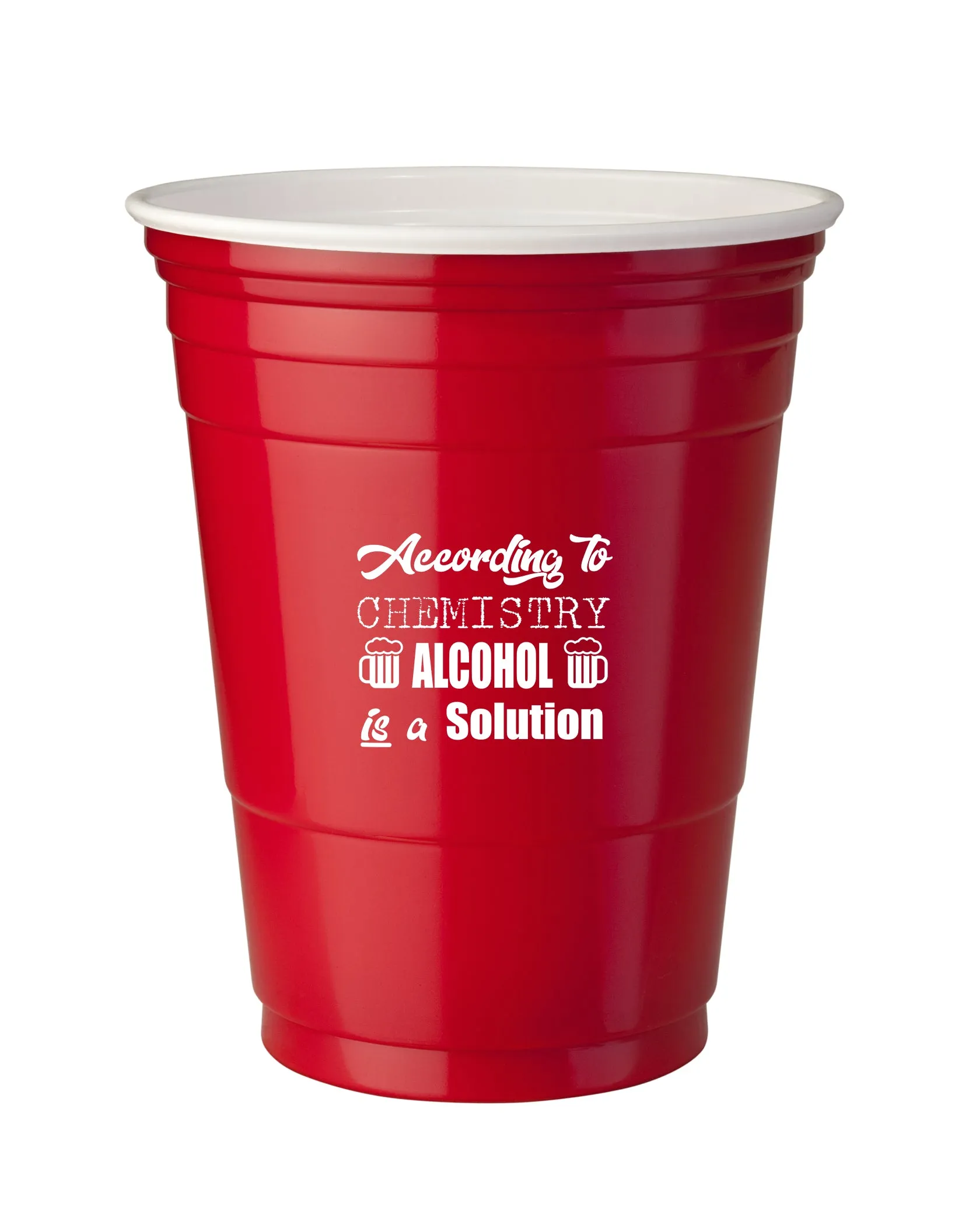 "According To Chemistry Alcohol Is A Solution" - Red Stadium Cup