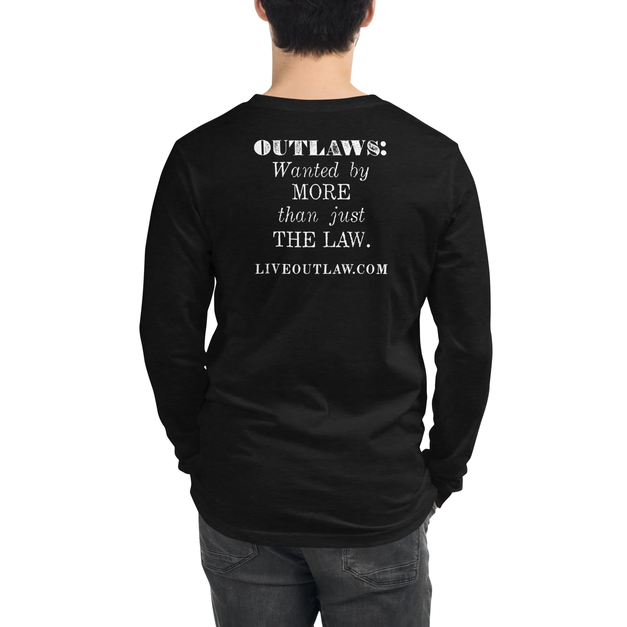 "Outlaws: Wanted by more than just the Law" Unisex Long Sleeve Shirt