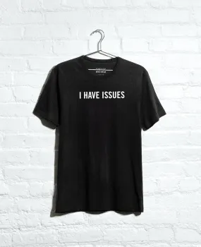 Site Exclusive! I Have Issues T-Shirt