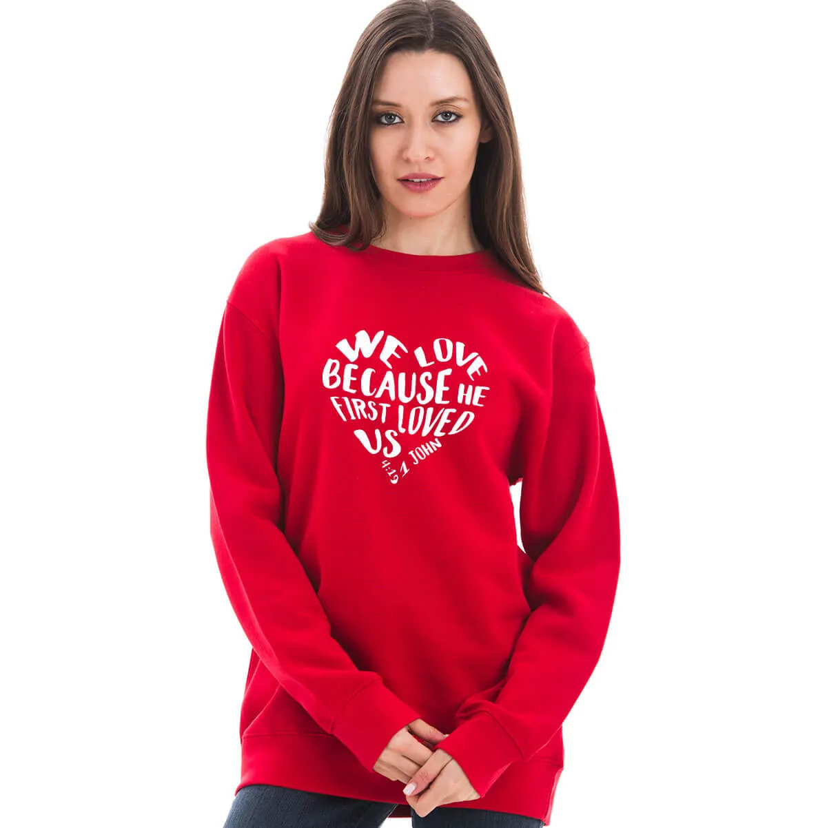 We Love Because He First Loved Us Crewneck Sweatshirt