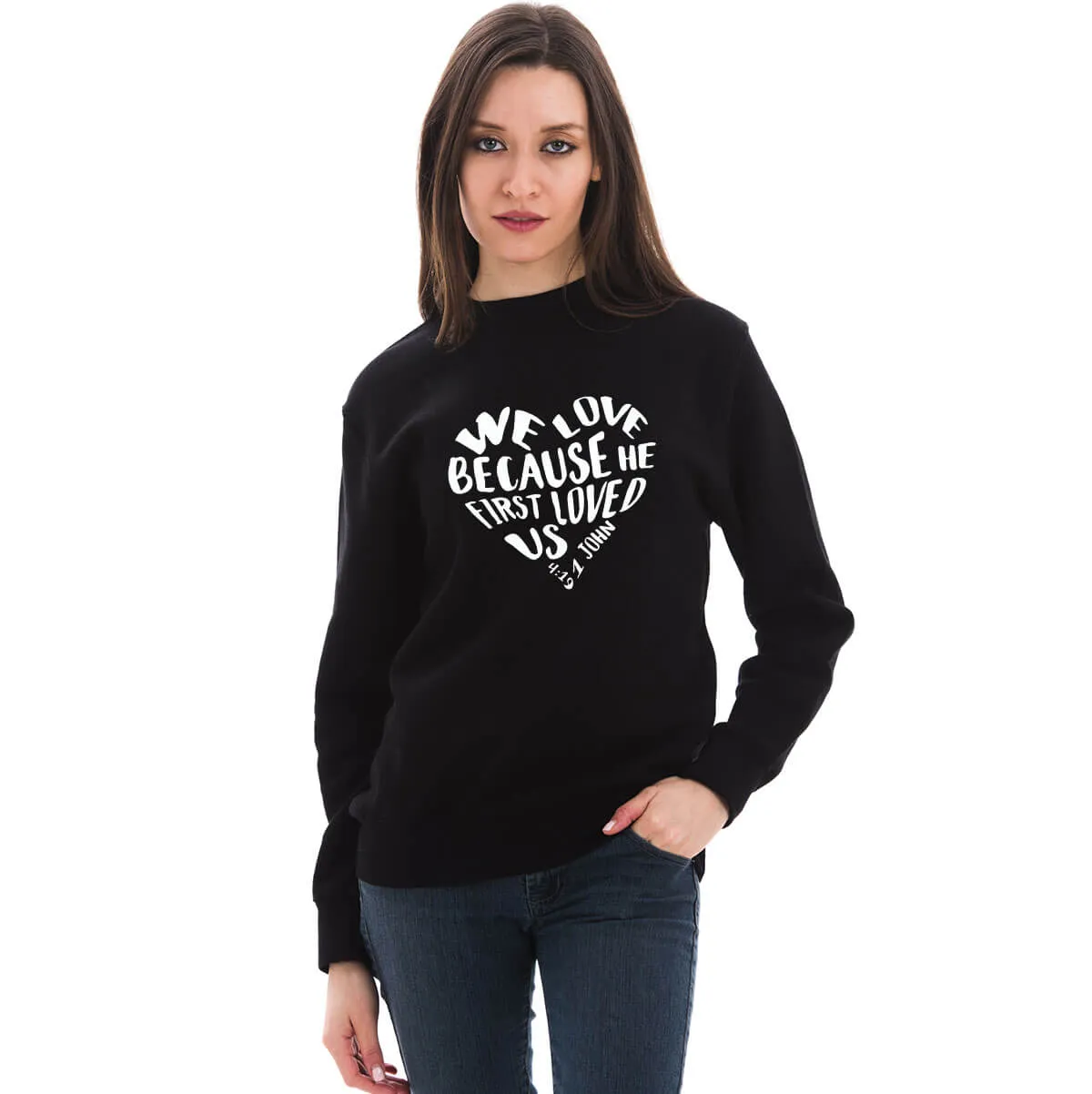 We Love Because He First Loved Us Crewneck Sweatshirt