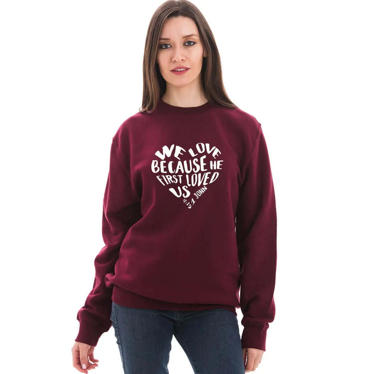 We Love Because He First Loved Us Crewneck Sweatshirt